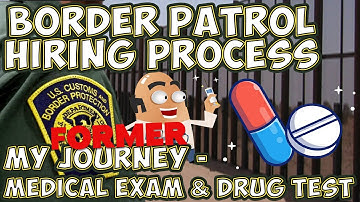 OLD CONTENT | Border Patrol Hiring Process Update: Medical & Drug Test (Former Applicant’s)