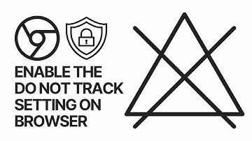 How To Enable the Do Not Track Setting On your Web Browser? Google Chrome Privacy Guide
