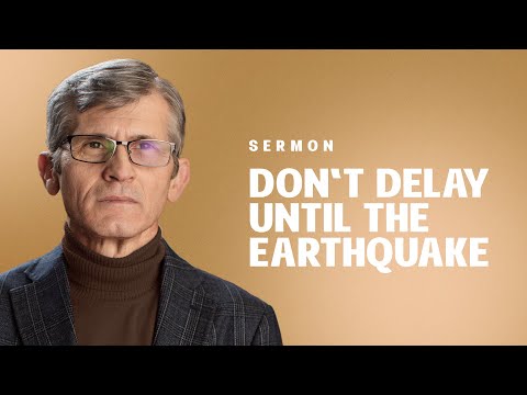 Live with God Daily: Don't Delay Until the Earthquake | Pastor Pavel Goia