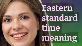 Eastern standard time | meaning of Eastern standard time