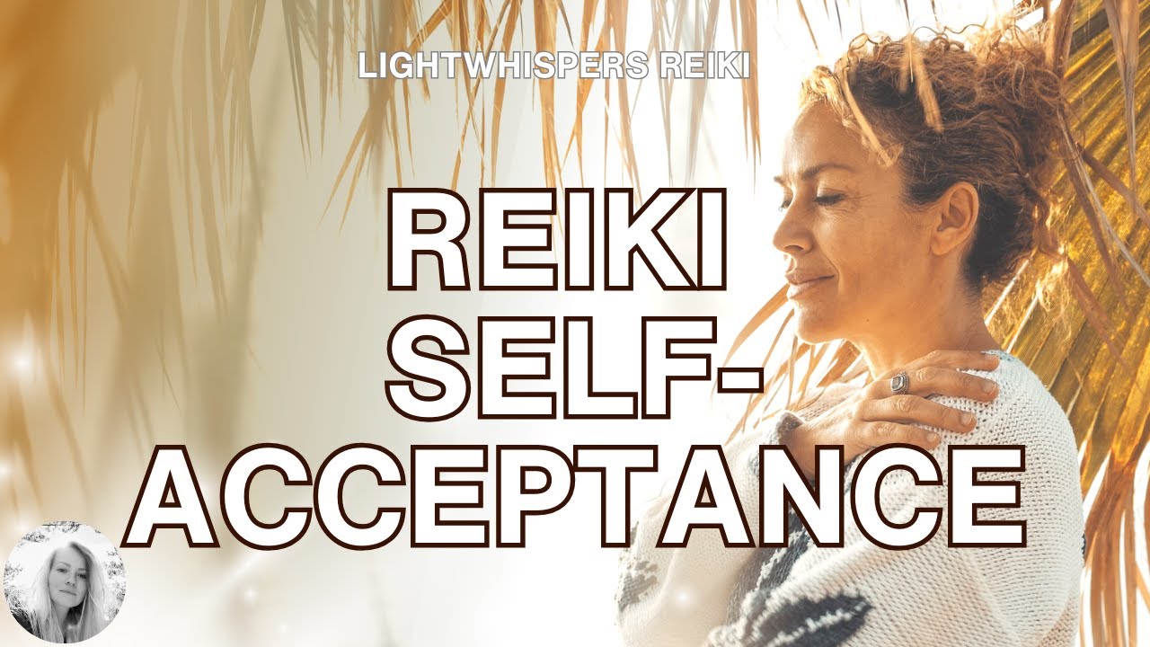 Reiki SELF ACCEPTANCE Energy Healing for Self Acceptance - YouTube