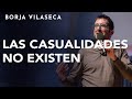 Las casualidades no existen | Borja Vilaseca