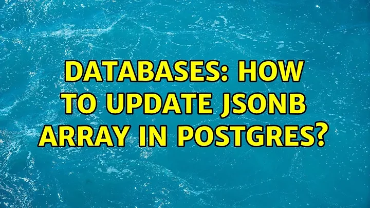 Databases: How to update JSONB array in postgres?
