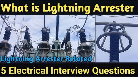 What Is Lightning Arrester, Parts, Uses, (LA)Related 5 Interview Questions