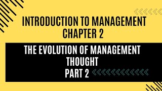 Management Chapter 2 -The Evolution of Management Thought- Part 2