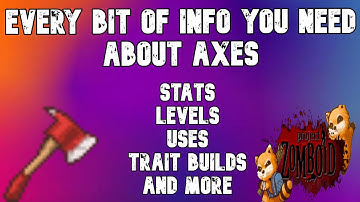 Zomboid Basics: EVERYTHING ABOUT AXES!