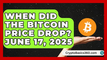 When Did the Bitcoin Price Drop? June 17, 2025 | CryptoBasics360 News