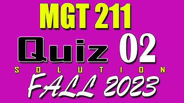 MGT211 Quiz 2 Solution 2023 | MGT211 Quiz 2 Solved Fall 2023