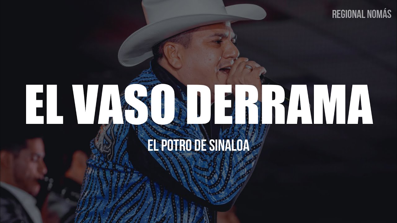 El Potro De Sinaloa El Vaso Derrama (LETRA) YouTube