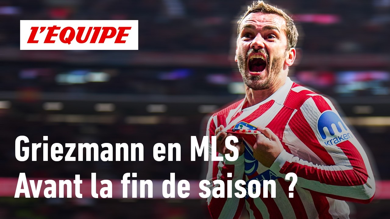 Mercato : Antoine Griezmann vers un départ en MLS avant même la fin de la saison ?