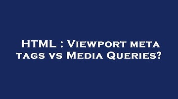 HTML : Viewport meta tags vs Media Queries?