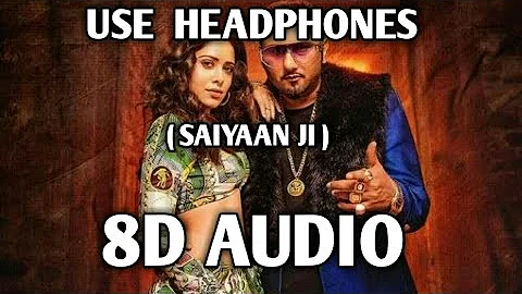 Saiyaan Ji (8D AUDIO) : Yo Yo Honey Singh, Neha Kakkar|Nushrratt Bharuccha| Lil G, Hommie D| Mihir G