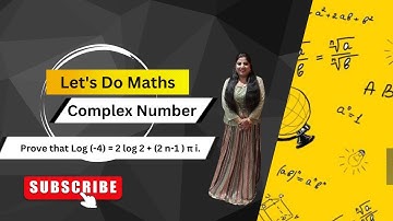 Prove that Log (-4) = 2 log 2 + (2 n-1 ) π i.