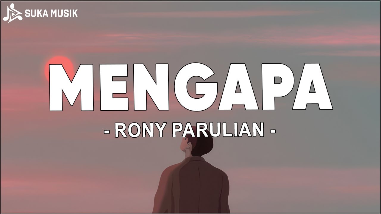 Rony Parulian - Mengapa (Lirik Lagu) Rony Parulian - Mengapa (Lirik Lagu)
