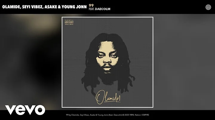 Olamide, Seyi Vibez, Asake, Young Jonn - 99 (Official Audio) ft. Daecolm