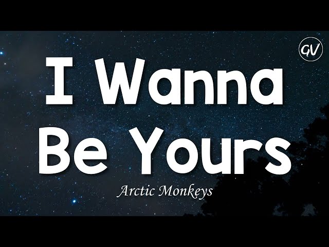 Arctic Monkeys - I Wanna Be Yours [Lyrics] class=