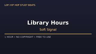 Library Hours | Lofi Hip Hop Radio 🎵 Study / Relax / Sleep | Soft Signal screenshot 5