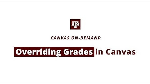 Overriding Grades in Canvas