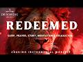 REDEEMED | Gentle Soaking Worship for Overcoming Anxiety and Soulful Calm