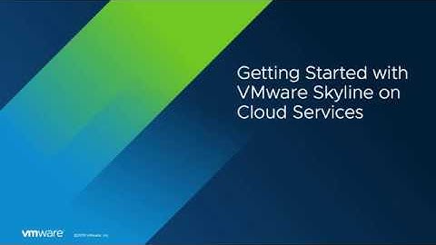 Getting Started with VMware Skyline on Cloud Services