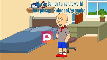 Classic Caillou turns the world into plotagon/whooped/grounded