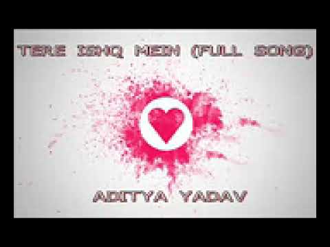 tere-ishq-mein-full-song-aditya-yadav-144p