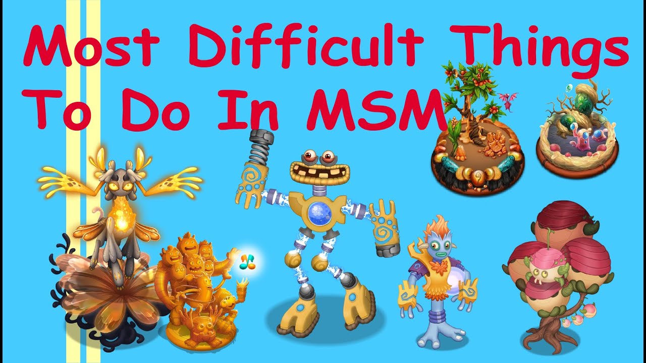 Hardest Things To Do In My Singing Monsters