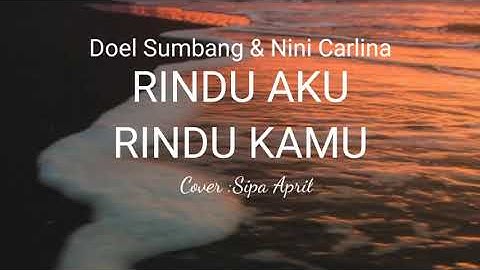 kelap kelip di tengah laut lampu  perahu nelayan!!!  Rindu Aku Rindu Kamu -Cover Sipa April (lirik)