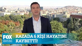 Kazada 6 Kişi Hayatını Kaybetti 5 Eylül 2021 İlker Karagöz Ile Çalar Saat Hafta Sonu