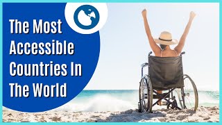 The Most Handicap Friendly Countries In The World