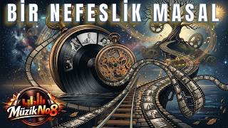 Bir Nefeslik Masal - Müzik No 8 (Orkestral Pop / Nostalji)