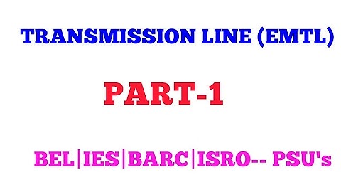 (EMTL) TRANMISSION LINE PART-1, BEL/IES/ISRO/BARC..PSU
