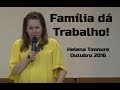 Helena Tannure - Família dá Trabalho!