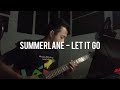 Summerlane | Let It Go ft. Akbar &amp; Fiqo (cover)