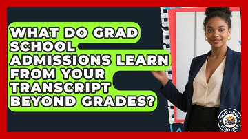 What Do Grad School Admissions Learn From Your Transcript Beyond Grades? - Grad School Mindset
