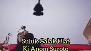 Suluk Galak Ulat Ki Anom Suroto