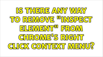 Is there any way to remove "Inspect Element" from Chrome