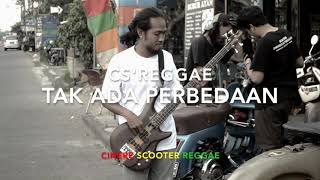 CS'Reggae - Tak Ada Perbedaan