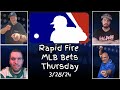 MLB Rapid Fire Bets - Thursday March 28 | Picks And Parlays l #mlbbets