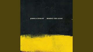 Video thumbnail of "Joshua Hyslop - Behind the Light"