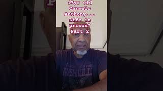 17yr old Carmelo Anthony...life in prison?  part 2