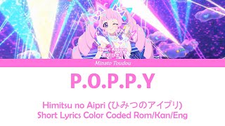 P.O.P.P.Y - [Himitsu no Aipri (ひみつのアイプリ) ] Short Color Coded Lyrics Rom/Kan/Eng