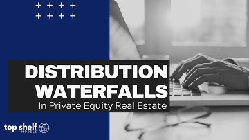 Distribution Waterfalls in Private Equity Real Estate