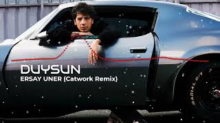 Ersay Üner - Duysun (Catwork Remix) Resimi