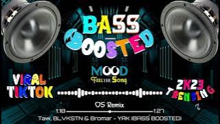 Taw, BLVKSTN & Bromar - YAK (BASS BOOSTED)