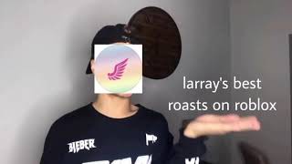 Larray Best Roast On Roblox Complement Youtube