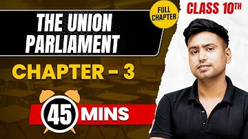THE UNION PARLIAMENT in 45 Mins | Complete Chapter Mind-Map | Class 10 ICSE SST