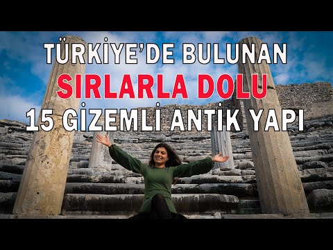 Türkiye'de Bulunan Sırlarla dolu 15 Gizemli Antik Yapı