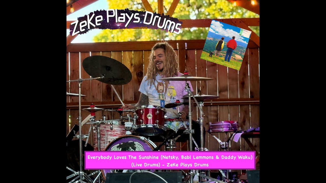 Everybody Loves The Sunshine (Netsky, Babl Lemmons & Daddy Waku) (Live Drums) - ZeKe Plays Drums Everybody Loves The Sunshine (Netsky, Babl Lemmons & Daddy Waku) (Live Drums) - ZeKe Plays Drums