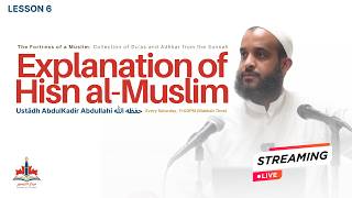 (Lesson 6) Explanation of Hisn al-Muslim | Ustādh AbdulKadir Abdullahi حفظه الله screenshot 2